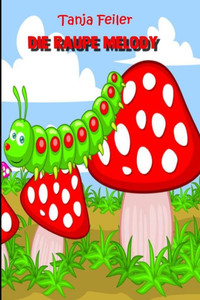 Die Raupe Melody: Kinderbuch (German Edition)