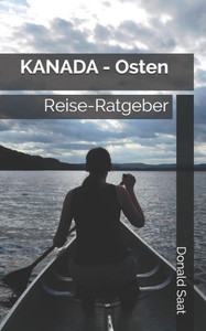 KANADA - Osten: Reise-Ratgeber (German Edition) KANADA - Osten: Reise-Ratgeber (German Edition)