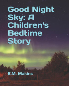 Good Night Sky: A Children's Bedtime Story Good Night Sky: A Children's Bedtime Story