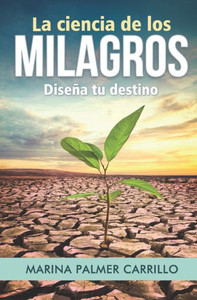 La ciencia de los milagros (Spanish Edition) La ciencia de los milagros (Spanish Edition)