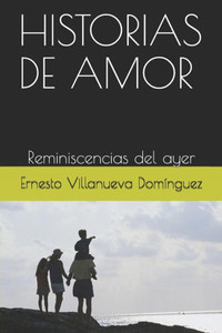 HISTORIAS DE AMOR: Reminiscencias del ayer (Spanish Edition)