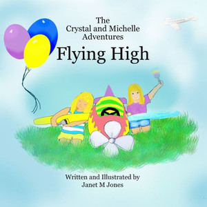 Flying High: The Crystal and Michelle Adventures Flying High: The Crystal and Michelle Adventures