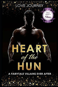 Heart Of The Hun (Once Upon A Villain) Heart Of The Hun (Once Upon A Villain)
