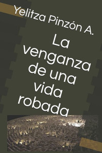 La venganza de una vida robada (Los secretos y venganzas de los Anaya y Solano) (Spanish Edition)