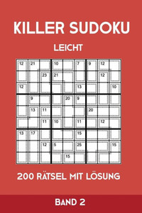 Killer Sudoku Leicht 200 Rätsel Mit Lösung Band 2: Leichte Summen-Sudoku Puzzle, Rätselheft für Anfänger, 2 Rästel pro Seite (German Edition)