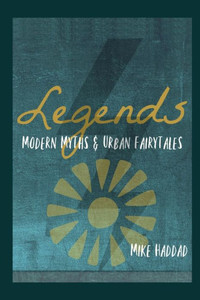 Legends: Modern Myths & Urban Fairytales