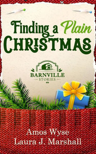 Finding a Plain Christmas: Barnville Stories Finding a Plain Christmas: Barnville Stories