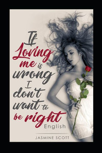 If loving me is wrong I don't want to be right