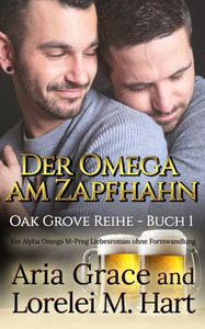 Der Omega am Zapfhahn (Oak Grove) (German Edition) Der Omega am Zapfhahn (Oak Grove) (German Edition)