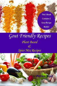 Gout Friendly Recipes: Plant Based & Spice Mix Recipes Gout Friendly Recipes: Plant Based & Spice Mix Recipes