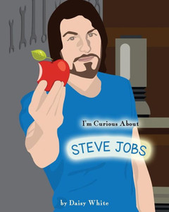 I'm Curious About Steve Jobs I'm Curious About Steve Jobs