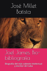 Joel James. Bio-bibliografía (Fundación Casa del Caribe-Biografía) (Spanish Edition)