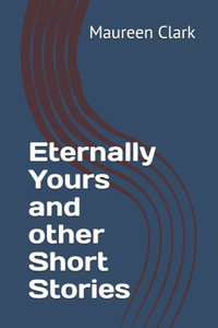 Eternally Yours and other Short Stories