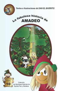 La fabulosa historia de AMADEO (Las fabulosas historias de Áquiles Pan y Manteca) (Spanish Edition)