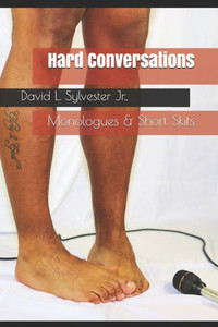 Hard Conversations: Monologues & Short Skits Hard Conversations: Monologues & Short Skits