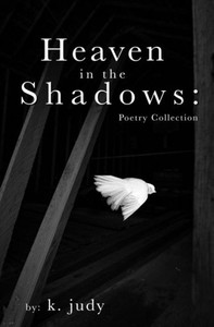 Heaven in the Shadows:: Poetry Collection Heaven in the Shadows:: Poetry Collection
