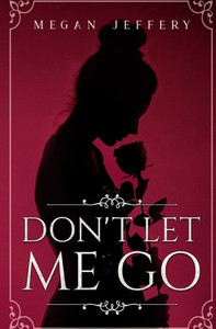 Don't Let Me Go: a Lesbian Romance