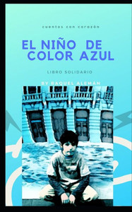 El Niño De Color Azul: Cuento Solidario (Cuentos Con Corazón) (Spanish Edition)