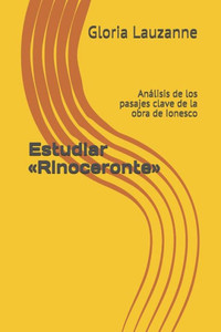 Estudiar «Rinoceronte»: Análisis de los pasajes clave de la obra de Ionesco (Spanish Edition)