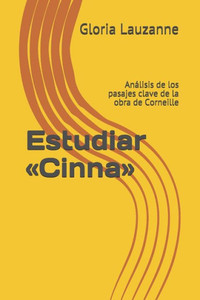 Estudiar «Cinna»: Análisis de los pasajes clave de la obra de Corneille (Spanish Edition)