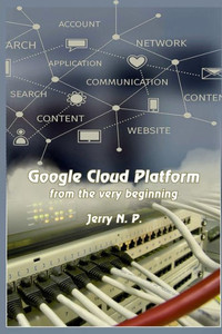 Google Cloud Platform from the very beginning Google Cloud Platform from the very beginning