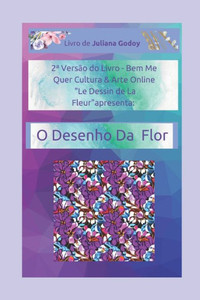 Le Dessin De La Fleur: Versão BEM ME QUER 02 Poema & Releituras (Portuguese Edition)