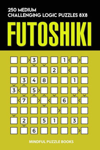 Futoshiki X: 250 Easy To Medium Diagonal Futoshiki Challenging Logic ...