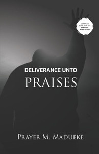 Deliverance Unto Praises (Book of Revelation (Compiled Version)) Deliverance Unto Praises (Book of Revelation (Compiled Version))