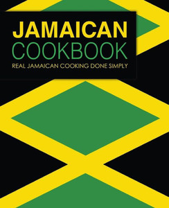 Jamaican Cookbook: Real Jamaican Cooking Done Simply (2nd Edition) Jamaican Cookbook: Real Jamaican Cooking Done Simply (2nd Edition)