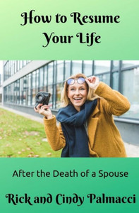 How to Resume Your Life: After the Death of a Spouse How to Resume Your Life: After the Death of a Spouse