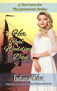 Her Real Wedding Day (A New Love for the Jamestown Brides)