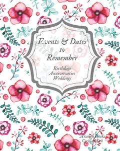 Events and Dates to Remember: Birthdays Anniversaries Weddings