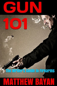 GUN 101: The Writer's Guide to Firearms