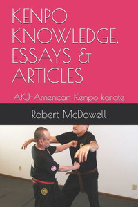 KENPO KNOWLEDGE, ESSAYS & ARTICLES: AKJ-American Kenpo karate KENPO KNOWLEDGE, ESSAYS & ARTICLES: AKJ-American Kenpo karate