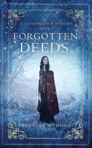 Forgotten Deeds: A Cunning Folk Mystery Book 2 Forgotten Deeds: A Cunning Folk Mystery Book 2