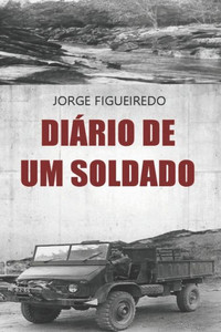 DIÁRIO DE UM SOLDADO (Portuguese Edition) DIÁRIO DE UM SOLDADO (Portuguese Edition)