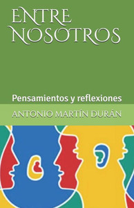 ENTRE NOSOTROS (Pensamientos y reflexiones) (Spanish Edition) ENTRE NOSOTROS (Pensamientos y reflexiones) (Spanish Edition)