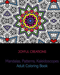 Mandalas, Patterns, Kaleidoscopes: Adult Coloring Book