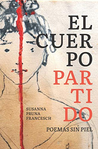 El cuerpo partido: Poemas Sin piel (Spanish Edition)