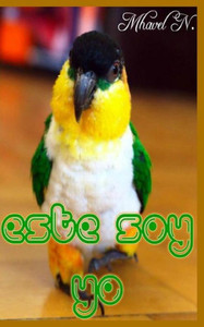 Este soy yo: Historia de un loro (Spanish Edition) Este soy yo: Historia de un loro (Spanish Edition)