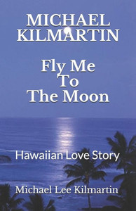 Fly Me To The Moon: A Love Story Fly Me To The Moon: A Love Story