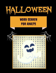 Halloween Word Search For Adults: 30+ Spooky Puzzles | With Scary Pictures | Trick-or-Treat Yourself to These Eery Large-Print Word Find Puzzles! (Word Search Puzzle Books) Halloween Word Search For Adults: 30+ Spooky Puzzles | With Scary Pictures | Trick-or-Treat Yourself to These Eery Large-Print Word Find Puzzles! (Word Search Puzzle Books)