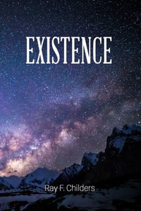 Existence: Why Your Worldview Matters Existence: Why Your Worldview Matters
