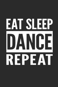Eat Sleep Dance Repeat Eat Sleep Dance Repeat