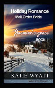 Jasmine's Grace (Mail Order Bride Holiday Romance Series) Jasmine's Grace (Mail Order Bride Holiday Romance Series)
