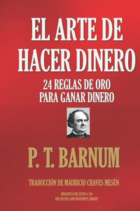EL ARTE DE HACER DINERO: 24 REGLAS DE ORO PARA GANAR DINERO (Biblioteca del Éxito) (Spanish Edition)