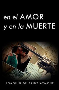 EN EL AMOR Y EN LA MUERTE (Spanish Edition) EN EL AMOR Y EN LA MUERTE (Spanish Edition)