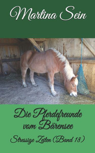 Die Pferdefreunde vom Bärensee: Stressige Zeiten (German Edition)