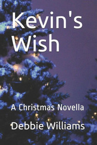 Kevin's Wish: A Christmas Novella Kevin's Wish: A Christmas Novella