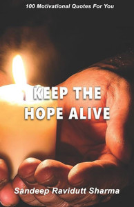 Keep The Hope Alive: 100 Motivational Quotes For You